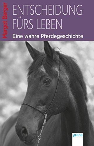 Entscheidung fürs Leben: Eine wahre Pferdegeschichte