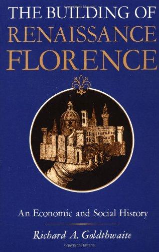 The Building of Renaissance Florence: An Economic and Social History