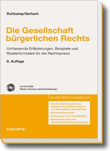 Die Gesellschaft bürgerlichen Rechts: Umfassende Erläuterungen, Beispiele und Musterformulare für die Rechtspraxis