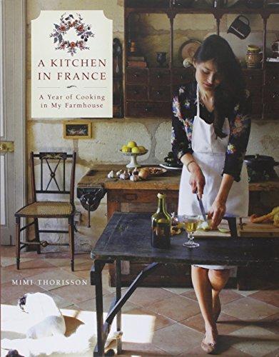 A Kitchen in France: A Year of Cooking in My Farmhouse