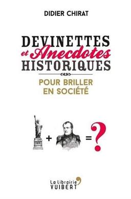 Devinettes et anecdotes historiques : pour briller en société