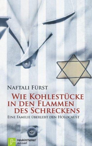 Wie Kohlestücke in den Flammen des Schreckens: Eine Familie überlebt den Holocaust. Erweiterte Neuauflage zur Filmpremiere Kinderblock 66: Return to Buchenwald