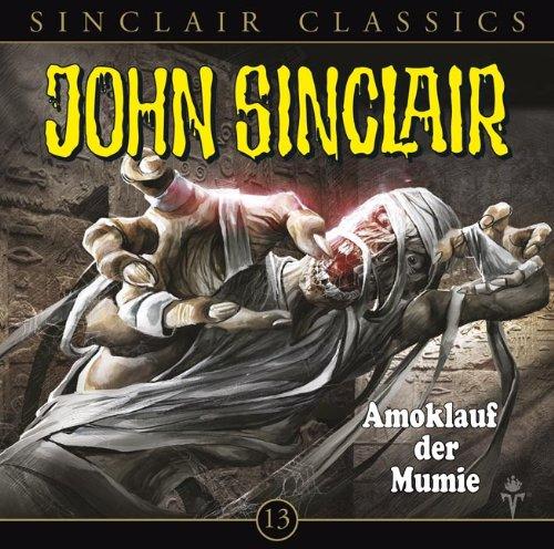 John Sinclair Classics - Folge 13: Amoklauf der Mumie. Hörspiel.