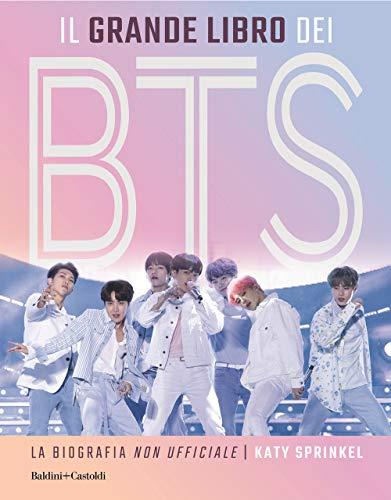 Il grande libro dei BTS. La biografia «non ufficiale»