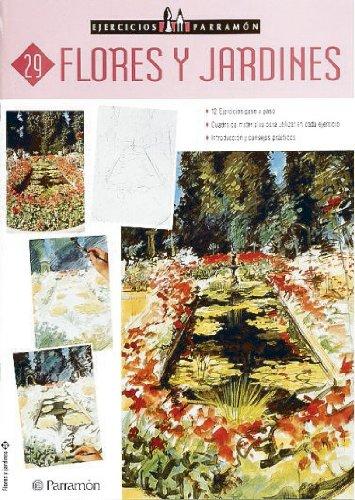 Flores y jardines (Ejercicios Parramón, Band 29)