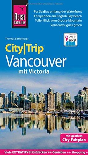 Reise Know-How CityTrip Vancouver mit Victoria: Reiseführer mit Stadtplan und kostenloser Web-App