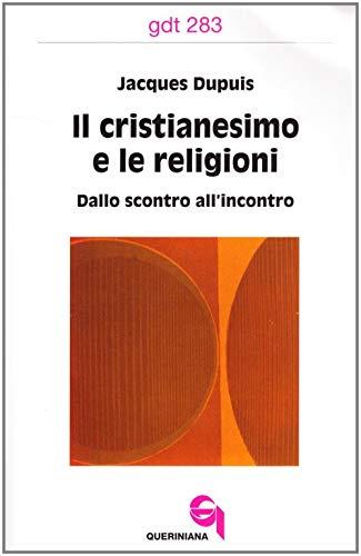 Il cristianesimo e le religioni. Dallo scontro all'incontro (Giornale di teologia)