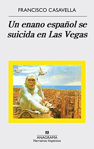 Un Enano Espanol Se Suicida En Las Vegas (Narrativas hispánicas, Band 217)