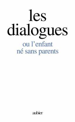 Les dialogues ou L'enfant né sans parents