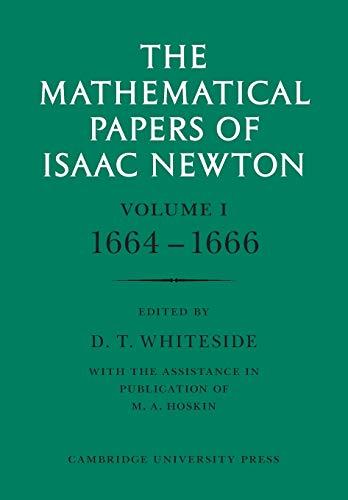 The Mathematical Papers of Isaac Newton: Volume 1 (The Mathematical Papers of Sir Isaac Newton)