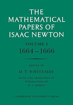 The Mathematical Papers of Isaac Newton: Volume 1 (The Mathematical Papers of Sir Isaac Newton)