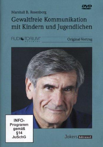 Gewaltfreie Kommunikation mit Kindern und Jugendlichen - Marshall B. Rosenberg [2 DVDs]