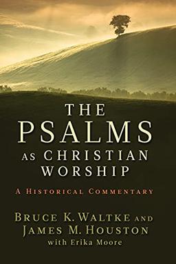 The Psalms as Christian Worship: A Historical Commentary: An Historical Commentary