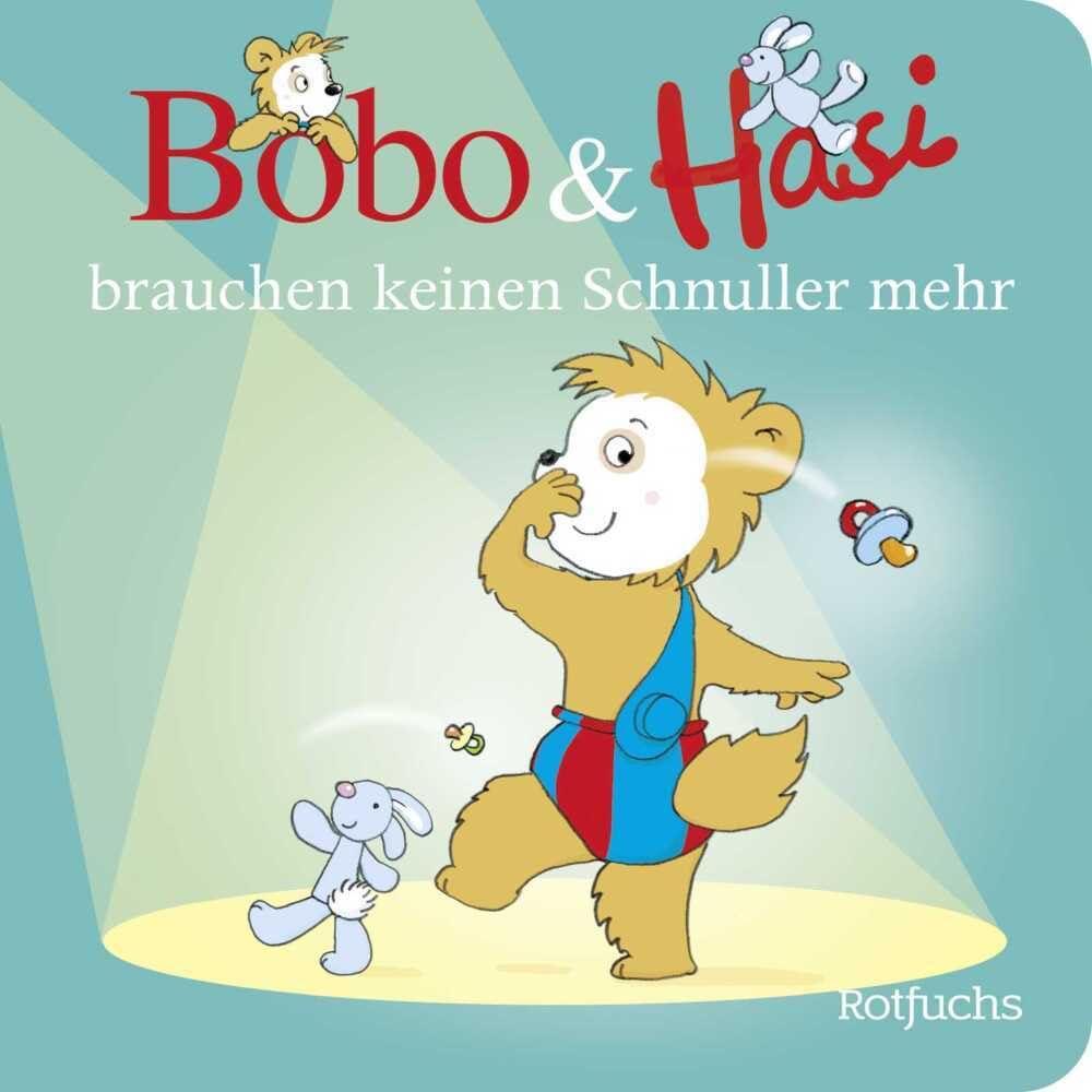 Bobo & Hasi brauchen keinen Schnuller mehr: Kinderbuch über das Schnuller abgewöhnen │ Pappbilderbuch für Kinder ab 1 Jahr (Bobo Siebenschläfer: Bobo & Hasi Pappbilderbücher ab 12 Monate, Band 9)