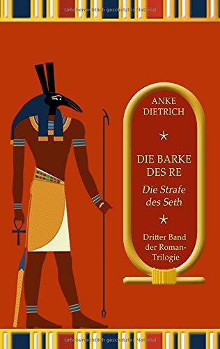 Die Barke des Re - Die Strafe des Seth -: Dritter Teil der Roman-Trilogie aus dem alten Ägypten