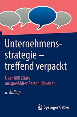 Unternehmensstrategie – treffend verpackt: Über 800 Zitate ausgewählter Persönlichkeiten