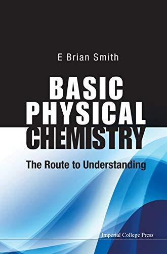 BASIC PHYSICAL CHEMISTRY: THE ROUTE TO UNDERSTANDING