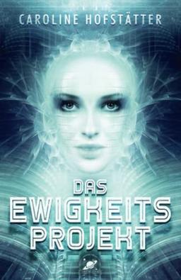 Das Ewigkeitsprojekt: Science Fiction Thriller