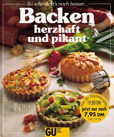 Backen herzhaft und pikant. Ein besonderes Bildbackbuch mit reizvollen Rezepten