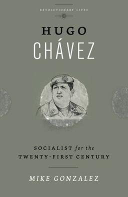 Hugo Chávez: Socialist for the Twenty-first Century (Revolutionary Lives)