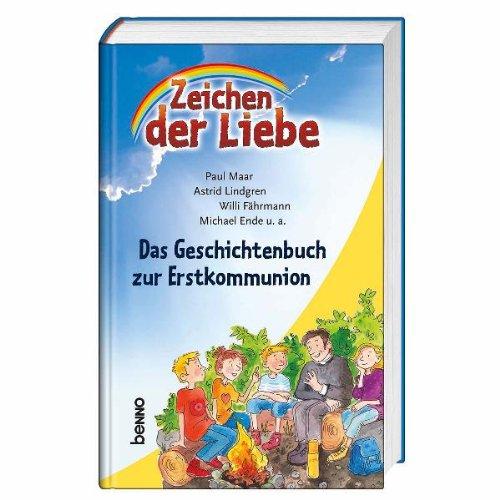 Zeichen der Liebe: Das Geschichtenbuch zur Erstkommunion