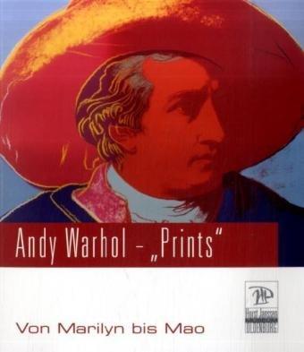 Andy Warhol - "Prints": Von Marilyn bis Mao