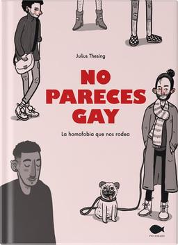 No pareces gay: La homofobia que nos rodea