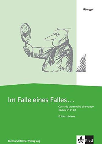 Im Falle eines Falles. Cours de grammaire allemande: Übungen. Niveau B1 et B2. Édition révisée