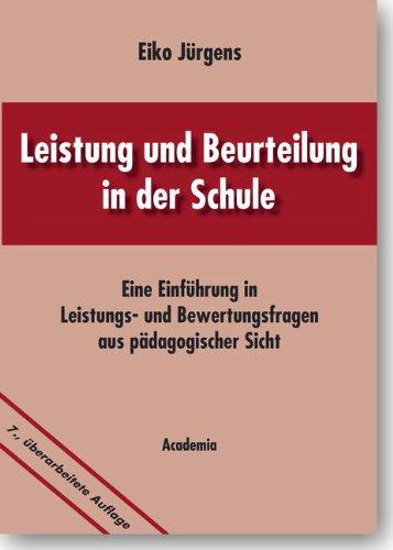 Leistung und Beurteilung in der Schule: Eine Einführung in Leistungs- und Bewertungsfragen aus pädagogischer Sicht