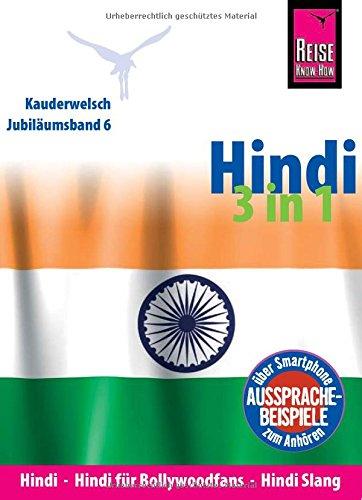 Reise Know-How Sprachführer Hindi 3 in 1: Hindi, Hindi für Bollywood-Fans, Hindi Slang: Kauderwelsch-Jubiläumsband 6