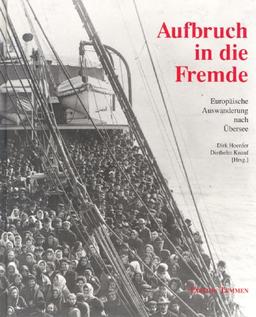 Aufbruch in die Fremde. Europäische Auswanderung nach Übersee