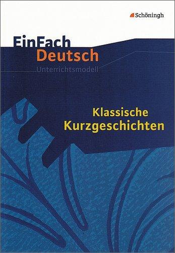 EinFach Deutsch Unterrichtsmodelle: Klassische Kurzgeschichten: Gymnasiale Oberstufe