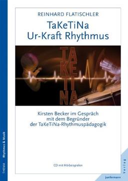 TaKeTiNa Ur-Kraft Rhythmus: Kirsten Becker im Gespräch mit dem Begründer der TaKeTiNa-Rhythmuspädagogik