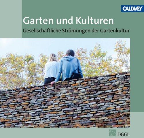 Garten und Kulturen: Gesellschaftliche Strömungen der Gartenkultur Jahrbuch 2010