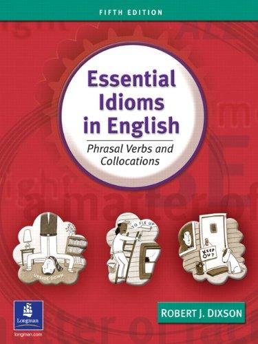 Essential Idioms in English: Phrasal Verbs and Collocations