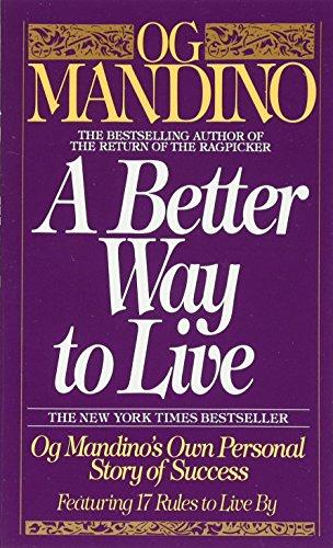 A Better Way to Live: Og Mandino's Own Personal Story of Success Featuring 17 Rules to Live By