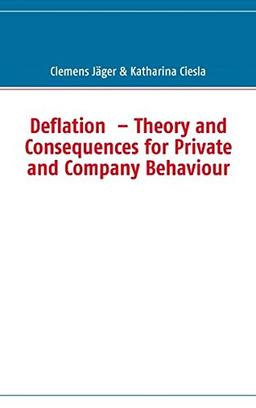 Deflation  - Theory and Consequences for Private and Company Behaviour