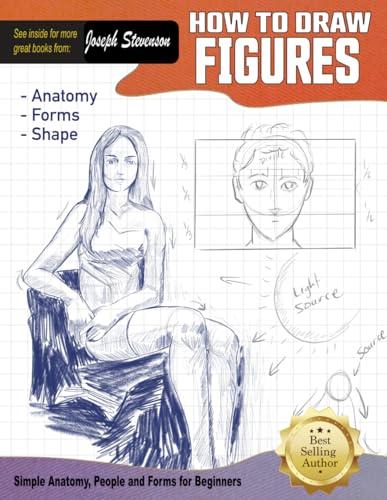 How to Draw Figures Simple Anatomy, People, & Forms for Beginners (How to Draw Everything, Band 4)