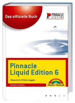 Pinnacle Liquid Edition 6.0: Das offizielle Buch - Videoschnitt, Effekte, Ausgabe (Digital fotografieren)