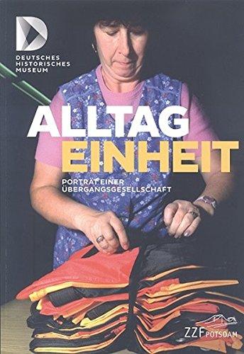 Alltag Einheit: Porträt einer Übergangsgesellschaft