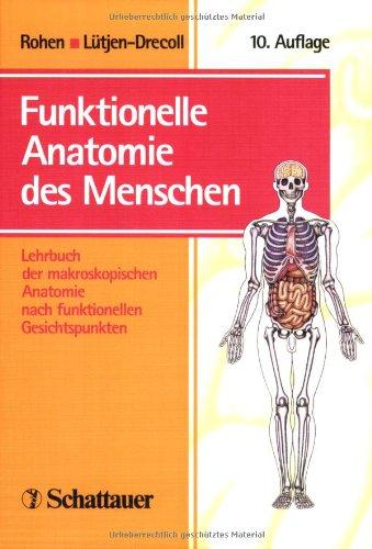 Funktionelle Anatomie des Menschen. Lehrbuch der makroskopischen Anatomie nach funktionellen Gesichtspunkten