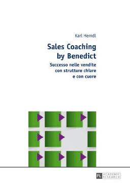 Sales Coaching by Benedict: Successo nelle vendite con strutture chiare e con cuore