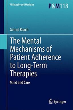 The Mental Mechanisms of Patient Adherence to Long-Term Therapies: Mind and Care (Philosophy and Medicine)