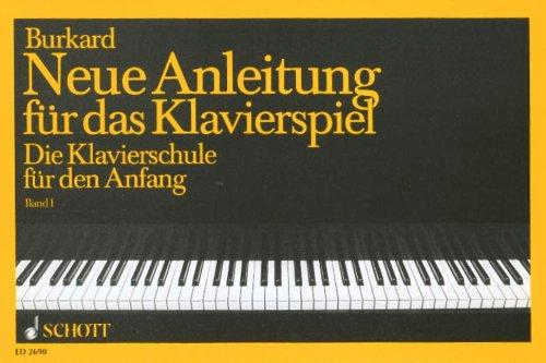 Neue Anleitung für das Klavierspiel: Die Klavierschule für den Anfang. Band 1. Klavier.