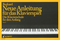 Neue Anleitung für das Klavierspiel: Die Klavierschule für den Anfang. Band 1. Klavier.