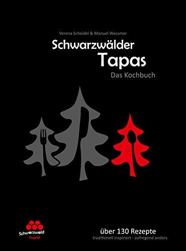 Schwarzwälder Tapas - Das Kochbuch: Präsentiert von der SchwarzwaldMarie