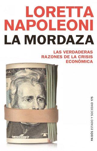 La mordaza: Las verdaderas razones de la crisis económica (Estado y Sociedad)