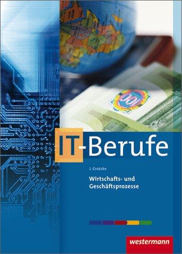 IT-Berufe: Wirtschafts- und Geschäftsprozesse: Schülerbuch, 4. Auflage, 2012