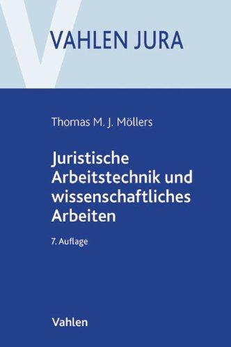 Juristische Arbeitstechnik und wissenschaftliches Arbeiten: Klausur, Hausarbeit, Seminararbeit, Studienarbeit, Staatsexamen, Dissertation