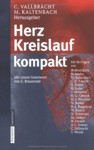 Herz Kreislauf kompakt: Eine konzentrierte Darstellung der Herz- und Gefäßerkrankungen für Ärzte, Studenten und Mitarbeiter in Pflege und Medizintechnik